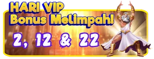 HARI VIP Bonus Melimpah!